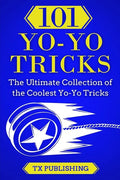 101 Yo-Yo Tricks: The Ultimate Collection of the Coolest Yo-Yo Tricks - Paperback