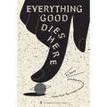 Everything Good Dies Here: Tales from the Linker Universe and Beyond - Paperback