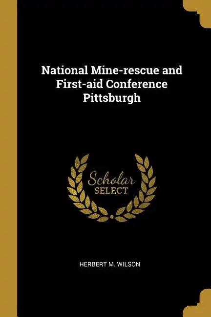 National Mine-rescue and First-aid Conference Pittsburgh - Paperback
