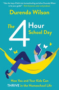 The Four-Hour School Day: How You and Your Kids Can Thrive in the Homeschool Life - Paperback
