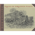 Traces of Forgotten Places: An Artist's Thirty-Year Exploration and Celebration of Texas, as It Was - Paperback