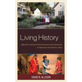 Living History: Effective Costumed Interpretation and Enactment at Museums and Historic Sites - Paperback