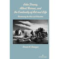 John Dewey, Albert Barnes, and the Continuity of Art and Life: Revisioning the Arts and Education - Paperback