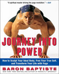 Journey Into Power: How to Sculpt Your Ideal Body, Free Your True Self, and Transform Your Life with Yoga - Paperback