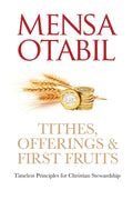 Tithes, Offerings & First Fruits: Timeless Principles for Christian Stewardship - Paperback