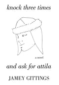 Knock Three Times and Ask for Attila - Hardcover