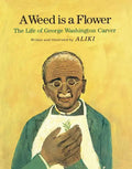 A Weed Is a Flower: The Life of George Washington Carver - Hardcover