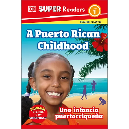 DK Super Readers Level 1 Bilingual a Puerto Rican Childhood - Una Infancia Puertorriqueña - Hardcover