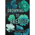 Drowning to Breathe (Hardcover) - Hardcover