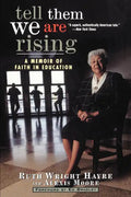 Tell Them We Are Rising: A Memoir of Faith in Education - Hardcover