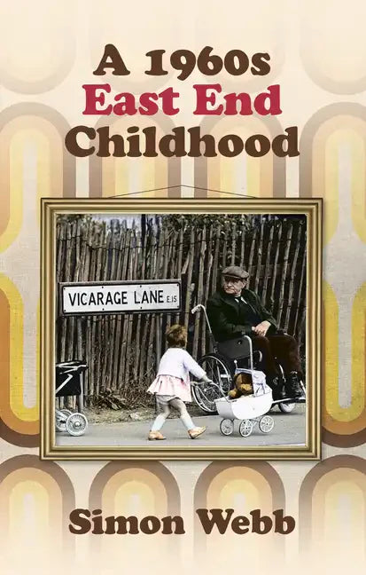 A 1960s East End Childhood - Paperback