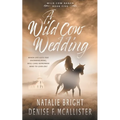 Wild Cow Wedding: A Christian Contemporary Western Romance Series - Paperback