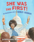 She Was the First!: The Trailblazing Life of Shirley Chisholm - Hardcover