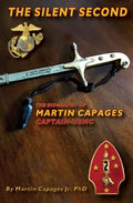 The Silent Second: The Biography of Martin Capages-Captain USMC - Paperback