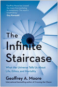 The Infinite Staircase: What the Universe Tells Us about Life, Ethics, and Mortality - Hardcover
