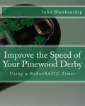 Improve the Speed of Your Pinewood Derby: Using a RobotBASIC Timer - Paperback