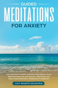 Guided Meditations for Anxiety: Cure Depression Instantly, Insomnia, Panic Attacks, Stress Relief and Sleep with Self-Hypnosis, Affirmations and Deep - Paperback