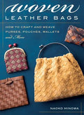 Woven Leather Bags: How to Craft and Weave Purses, Pouches, Wallets and More - Paperback