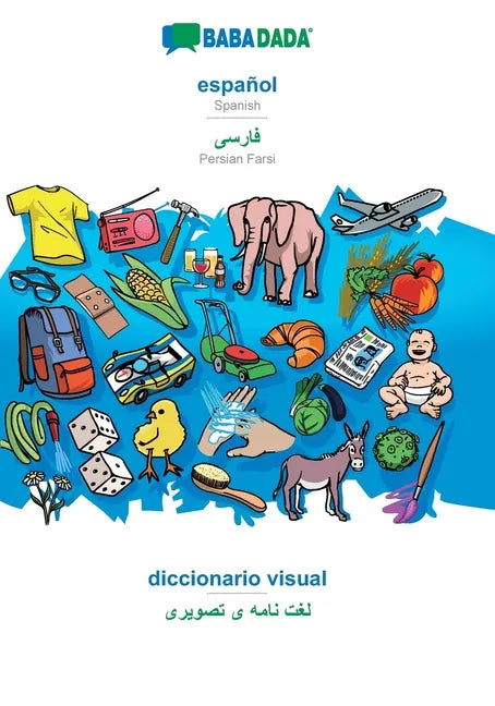 español - Persian Farsi (in arabic script), diccionario visual: BABADADA Spanish - Persian Farsi (in arabic script), visual dictionary - Paperback