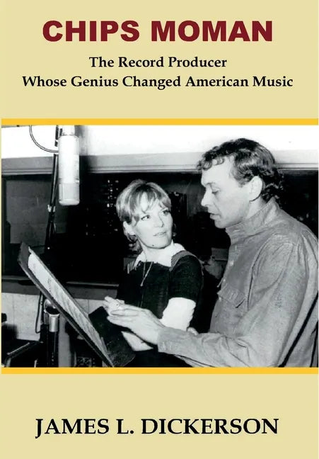 Chips Moman: The Record Producer Whose Genius Changed American Music - Hardcover