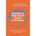 Mastering Wall Street Quant Interviews: Comprehensive Questions and Answers - Paperback