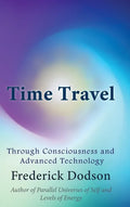 Time Travel through Consciousness and Advanced Technology - Hardcover