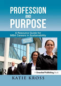 Profession and Purpose: A Resource Guide for MBA Careers in Sustainability - Paperback