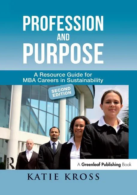 Profession and Purpose: A Resource Guide for MBA Careers in Sustainability - Paperback