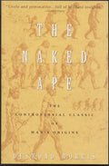 The Naked Ape: A Zoologist's Study of the Human Animal - Paperback