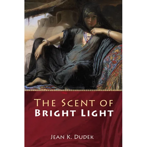 The Scent of Bright Light - Hardcover
