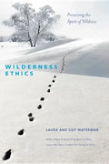 Wilderness Ethics: Preserving the Spirit of Wildness - Paperback