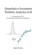 Quantitative Investment Portfolio Analytics In R: An Introduction To R For Modeling Portfolio Risk and Return - Paperback