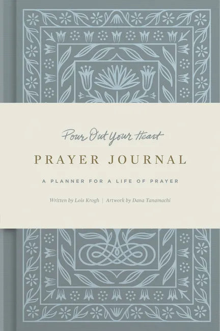 Pour Out Your Heart Prayer Journal: A Planner for a Life of Prayer (Cloth Over Board) - Hardcover
