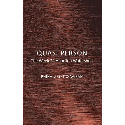 Quasi Person: The Week 24 Abortion Watershed - Hardcover