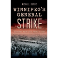 Winnipeg's General Strike: Reports from the Front Lines - Hardcover