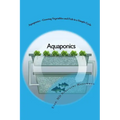 Aquaponics - Growing Vegetables and Fish in a Simple Cycle - Paperback