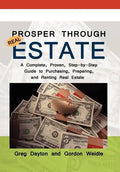 Prosper through Real Estate: A Complete, Proven, Step-by-Step Guide to Purchasing, Preparing, and Renting Real Estate - Hardcover