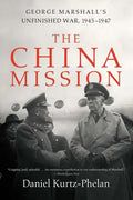 The China Mission: George Marshall's Unfinished War, 1945-1947 - Paperback