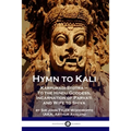 Hymn to Kali: Karpuradi-Stotra - To the Hindu Goddess, Incarnation of Parvati and Wife to Shiva - Paperback
