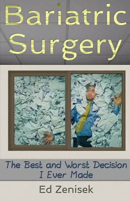 Bariatric Surgery: The Best and Worst Decision I Ever Made - Paperback