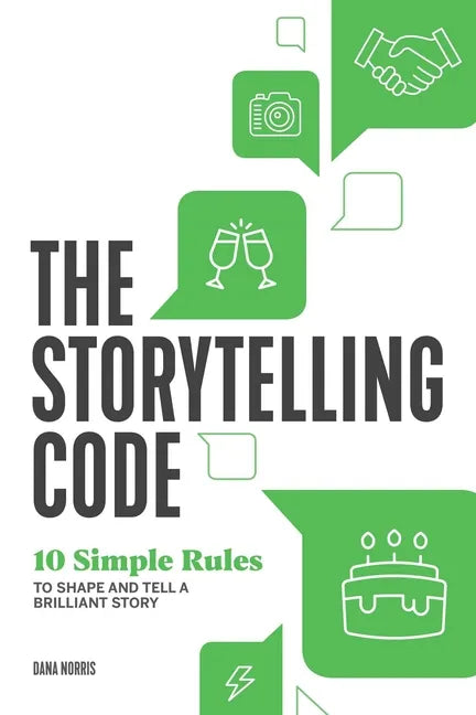 The Storytelling Code: 10 Simple Rules to Shape and Tell a Brilliant Story - Paperback