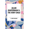 Allan Quatermain #9: The Ivory Child - Hardcover