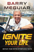 Ignite Your Life: Defeat Fear with Effortless Faith - Paperback