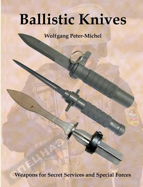 Ballistic Knives: Weapons for Secret Services and Special Forces - Paperback