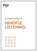 Mindful Listening (HBR Emotional Intelligence Series) - Paperback