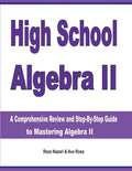 High School Algebra II: A Comprehensive Review and Step-by-Step Guide to Mastering Algebra II - Paperback