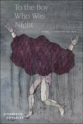 To the Boy Who Was Night: Poems: Selected and New - Paperback