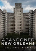 Abandoned New Orleans - Paperback