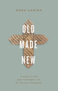 Old Made New: A Guide to the New Testament Use of the Old Testament - Paperback
