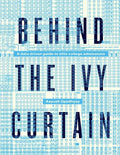 Behind The Ivy Curtain: A Data Driven Guide to Elite College Admissions - Paperback